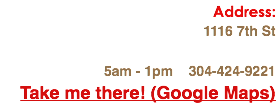 Address: 1116 7th St 5am - 1pm 304-424-9221
Take me there! (Google Maps)